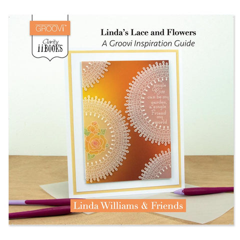 Clarity ii Book: Linda's Lace & Flowers <br/> A Groovi Inspiration Guide