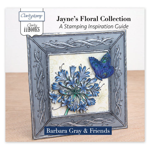 Clarity ii book: Jayne's Floral Collection A Stamping Inspirational Guide